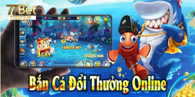 Bắn cá đổi thưởng 77BET – Sàn Săn Cá Ăn Đậm, Chơi Là Ghiền