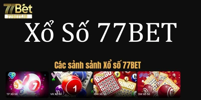 Các sảnh cược Xổ số của 77BET hấp dẫn đông đảo người chơi.