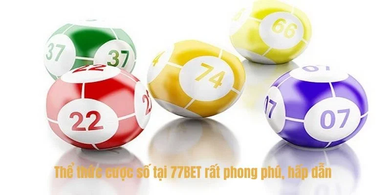 Các thể thức cược số tại nhà cái 77BET cực phong phú.