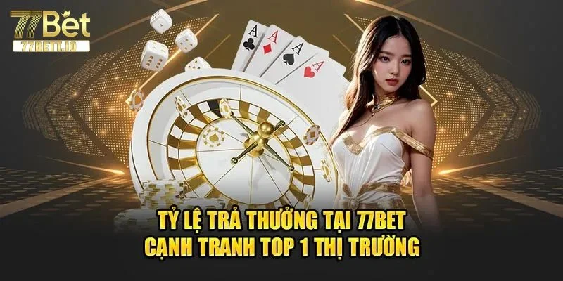 Nhà cái 77BET là thương hiệu có tỷ lệ ăn tiền cực đậm.